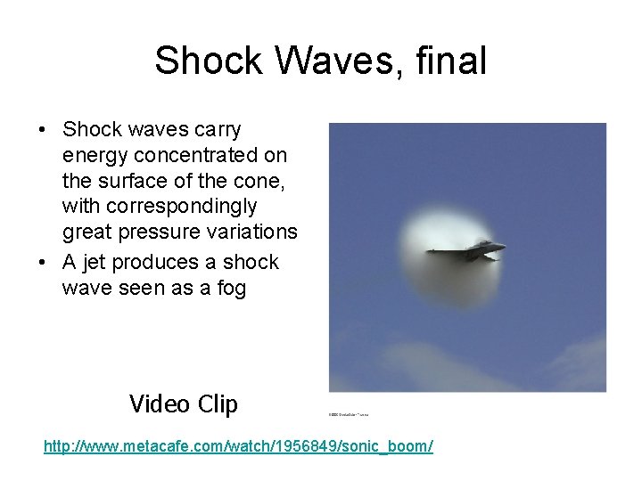 Shock Waves, final • Shock waves carry energy concentrated on the surface of the