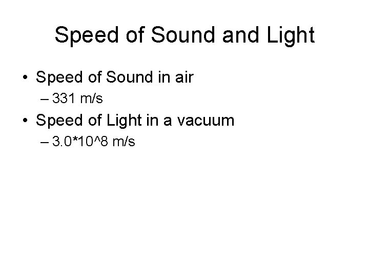 Speed of Sound and Light • Speed of Sound in air – 331 m/s