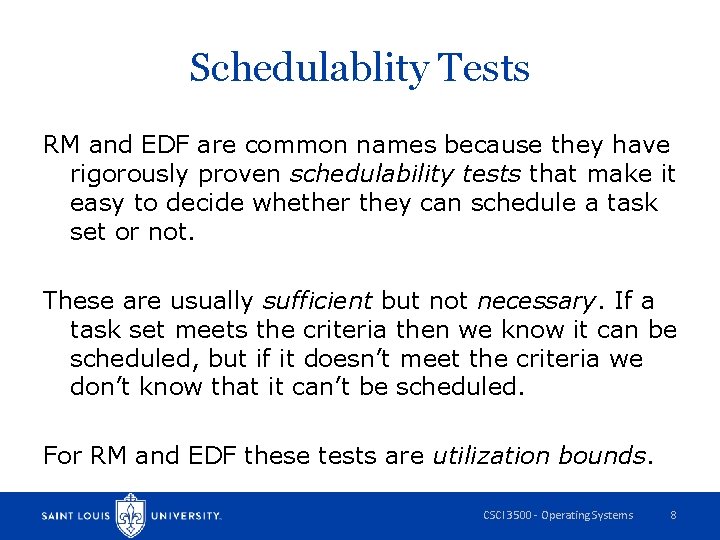 Schedulablity Tests RM and EDF are common names because they have rigorously proven schedulability