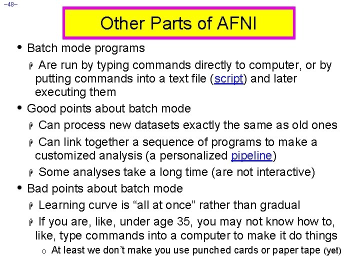 – 48– Other Parts of AFNI • Batch mode programs Are run by typing