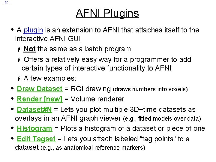 – 50– AFNI Plugins • A plugin is an extension to AFNI that attaches