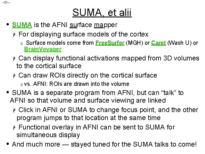 – 51– SUMA, et alii • SUMA is the AFNI surface mapper H For