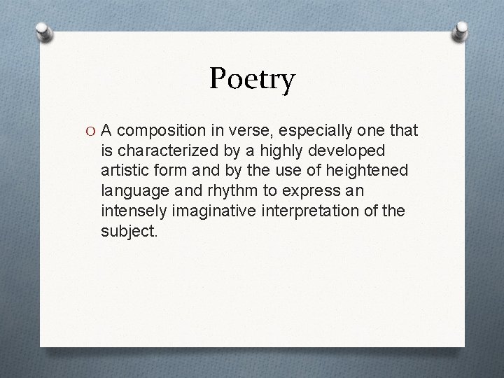 Poetry O A composition in verse, especially one that is characterized by a highly