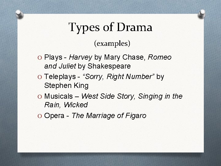 Types of Drama (examples) O Plays - Harvey by Mary Chase, Romeo and Juliet