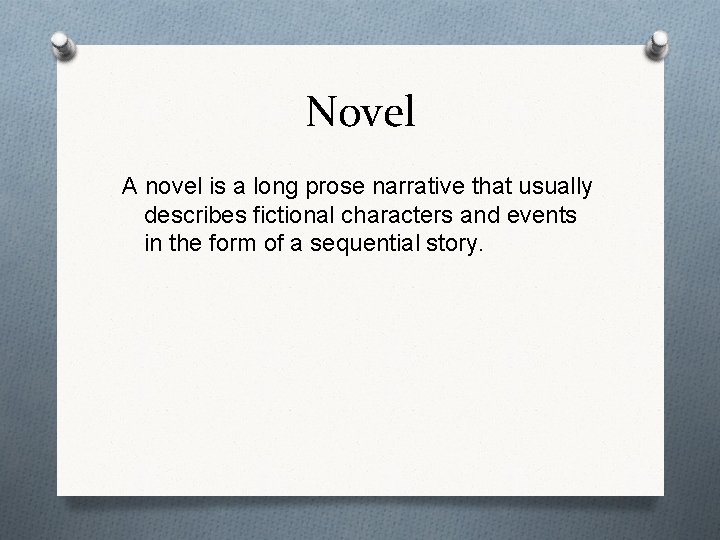 Novel A novel is a long prose narrative that usually describes fictional characters and