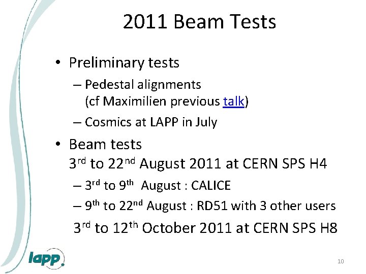 2011 Beam Tests • Preliminary tests – Pedestal alignments (cf Maximilien previous talk) –