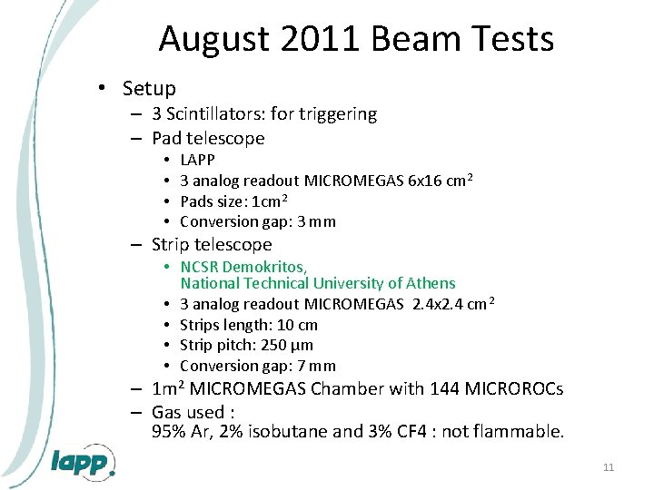 August 2011 Beam Tests • Setup – 3 Scintillators: for triggering – Pad telescope