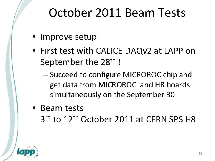 October 2011 Beam Tests • Improve setup • First test with CALICE DAQv 2