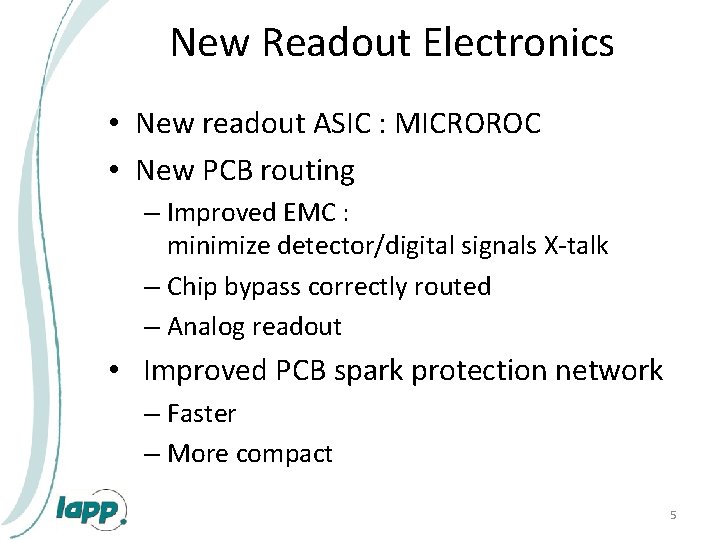 New Readout Electronics • New readout ASIC : MICROROC • New PCB routing –