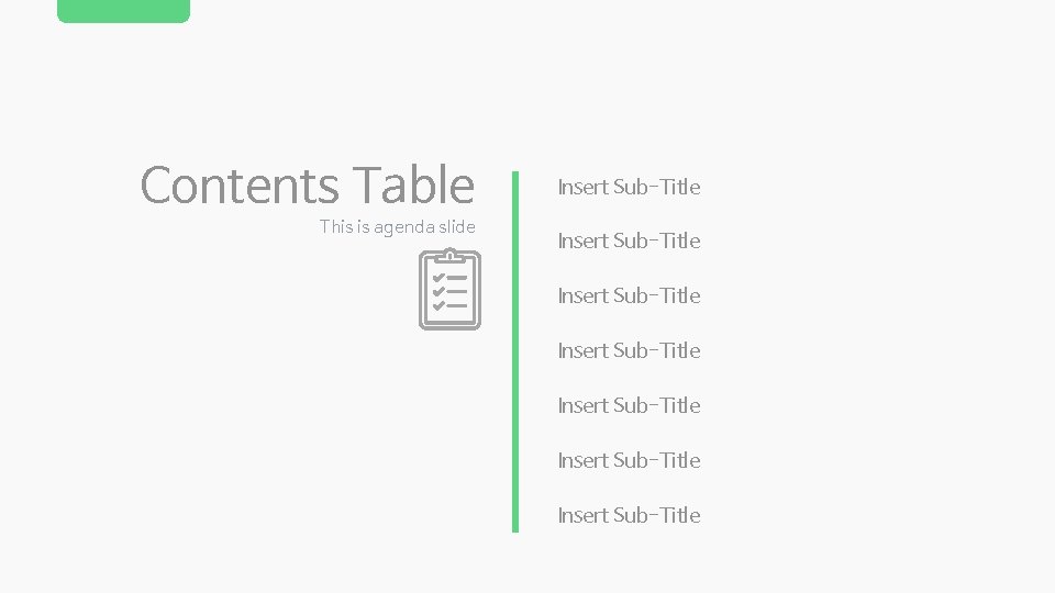 Contents Table This is agenda slide Insert Sub-Title Insert Sub-Title 