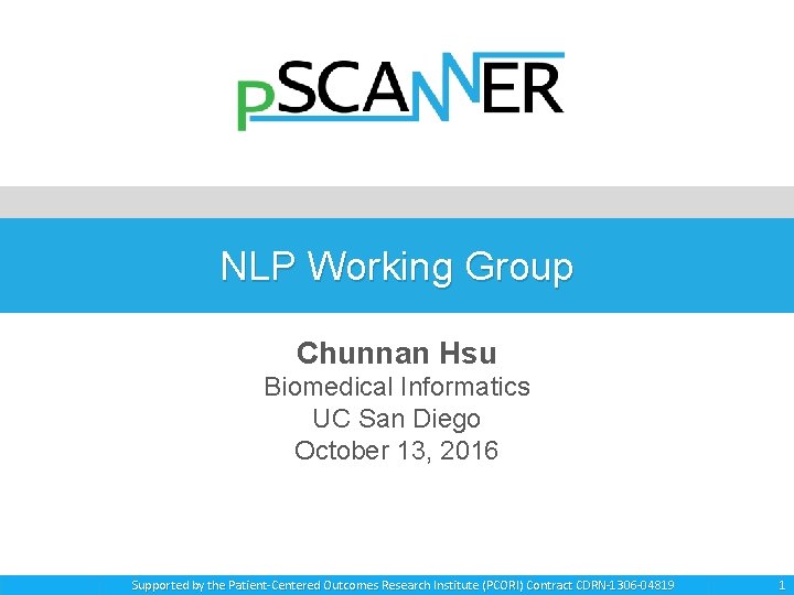NLP Working Group Chunnan Hsu Biomedical Informatics UC San Diego October 13, 2016 Supported