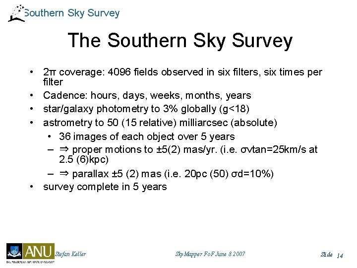 Southern Sky Survey The Southern Sky Survey • 2π coverage: 4096 fields observed in