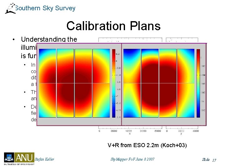Southern Sky Survey Calibration Plans • Understanding the illumination correction is fundamental • In