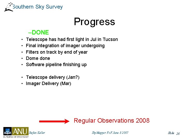 Southern Sky Survey Progress –DONE • • • Telescope has had first light in