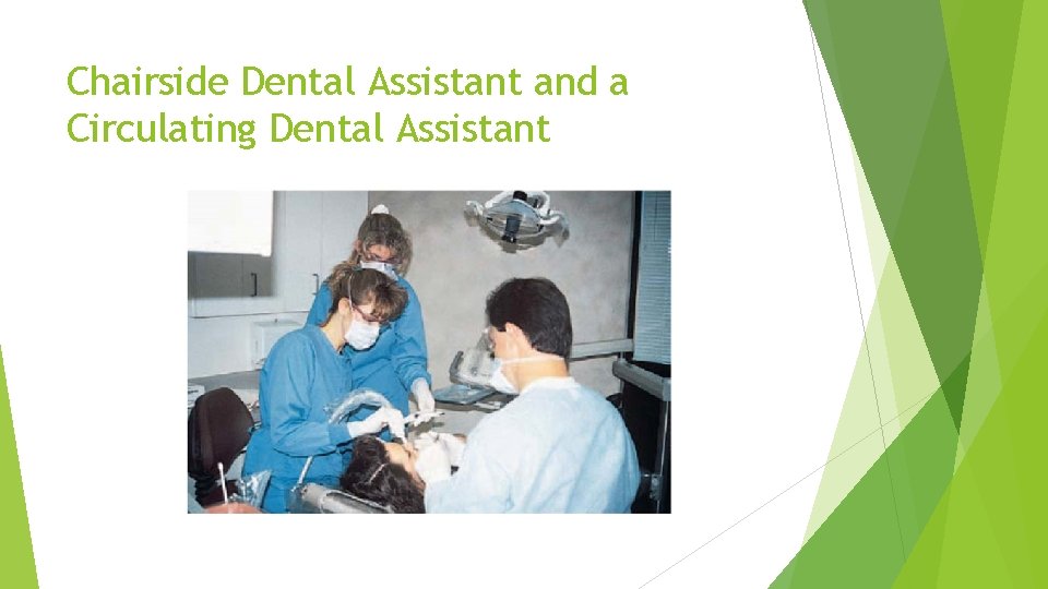 Chairside Dental Assistant and a Circulating Dental Assistant 