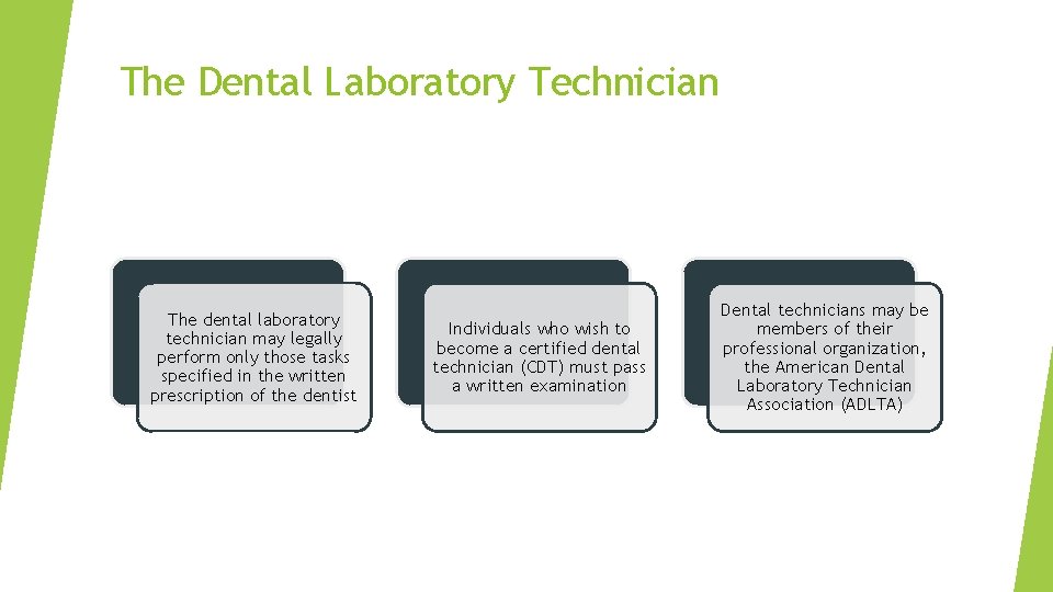 The Dental Laboratory Technician The dental laboratory technician may legally perform only those tasks