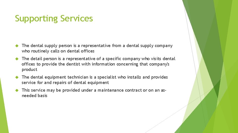 Supporting Services The dental supply person is a representative from a dental supply company