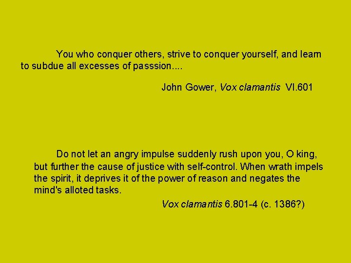 You who conquer others, strive to conquer yourself, and learn to subdue all excesses