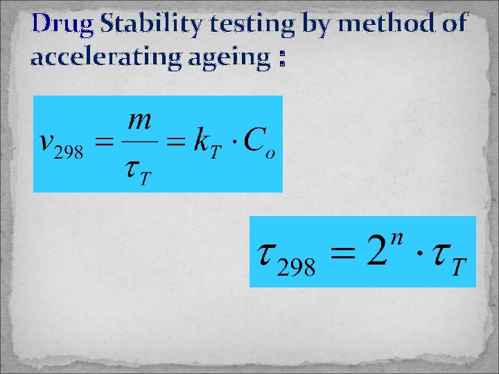 Drug Stability testing by method of accelerating ageing : 