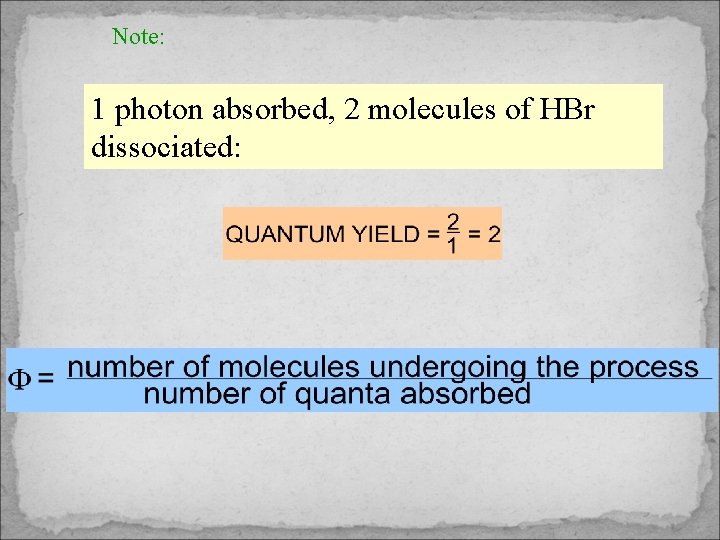 Note: 1 photon absorbed, 2 molecules of HBr dissociated: 