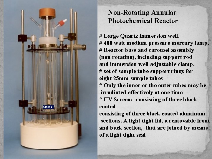 Non-Rotating Annular Photochemical Reactor # Large Quartz immersion well. # 400 watt medium pressure