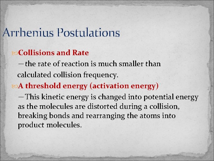 Arrhenius Postulations Collisions and Rate －the rate of reaction is much smaller than calculated
