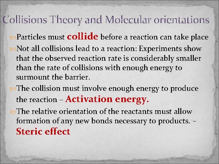 Collisions Theory and Molecular orientations Particles must collide before a reaction can take place