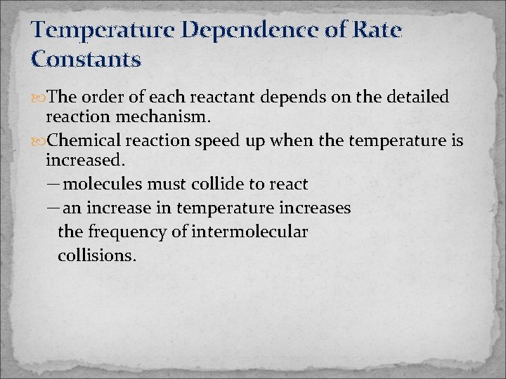 Temperature Dependence of Rate Constants The order of each reactant depends on the detailed