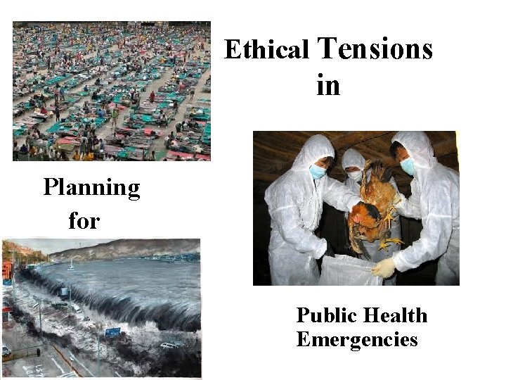 Ethical Tensions in Planning for Public Health Emergencies 