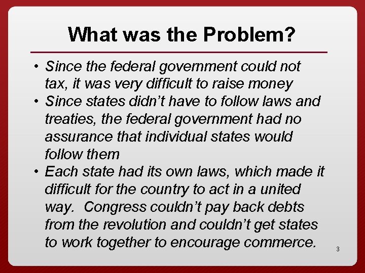 What was the Problem? • Since the federal government could not tax, it was
