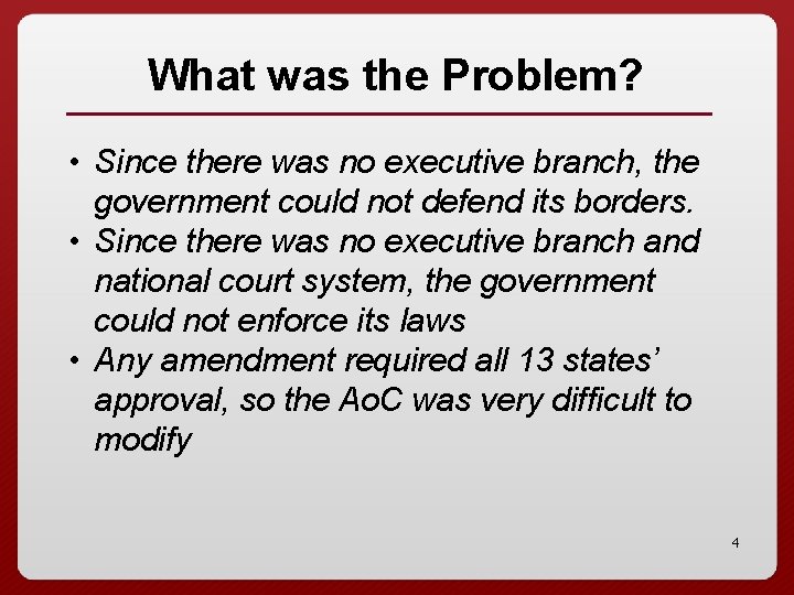 What was the Problem? • Since there was no executive branch, the government could