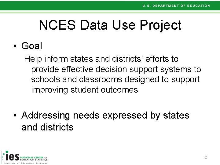 NCES Data Use Project • Goal Help inform states and districts’ efforts to provide