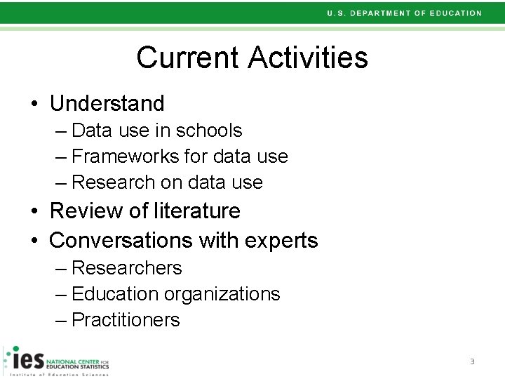 Current Activities • Understand – Data use in schools – Frameworks for data use