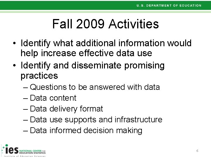 Fall 2009 Activities • Identify what additional information would help increase effective data use