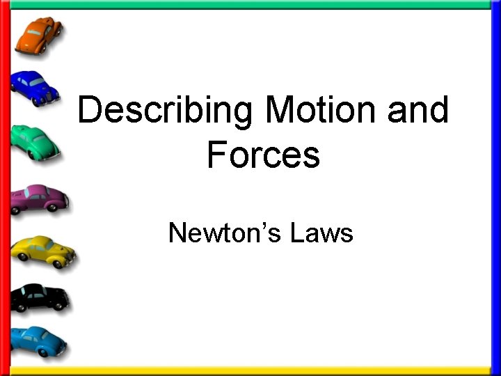 Describing Motion and Forces Newton’s Laws 