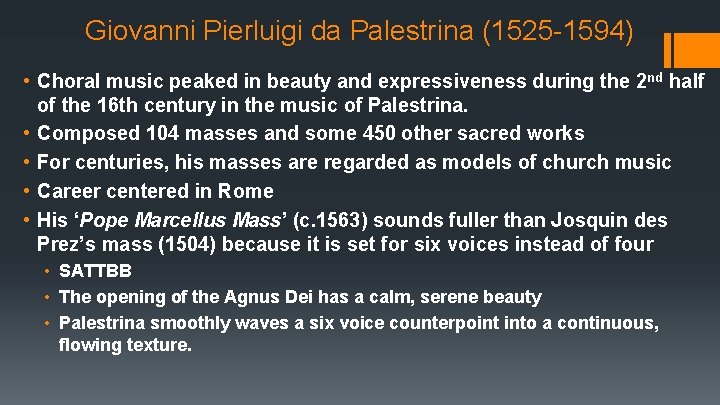 Giovanni Pierluigi da Palestrina (1525 -1594) • Choral music peaked in beauty and expressiveness