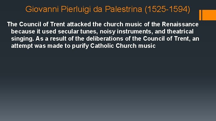 Giovanni Pierluigi da Palestrina (1525 -1594) The Council of Trent attacked the church music