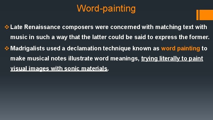 Word-painting v Late Renaissance composers were concerned with matching text with music in such