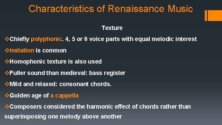 Characteristics of Renaissance Music Texture v. Chiefly polyphonic. 4, 5 or 6 voice parts