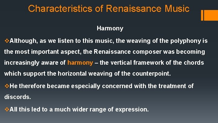 Characteristics of Renaissance Music Harmony v. Although, as we listen to this music, the