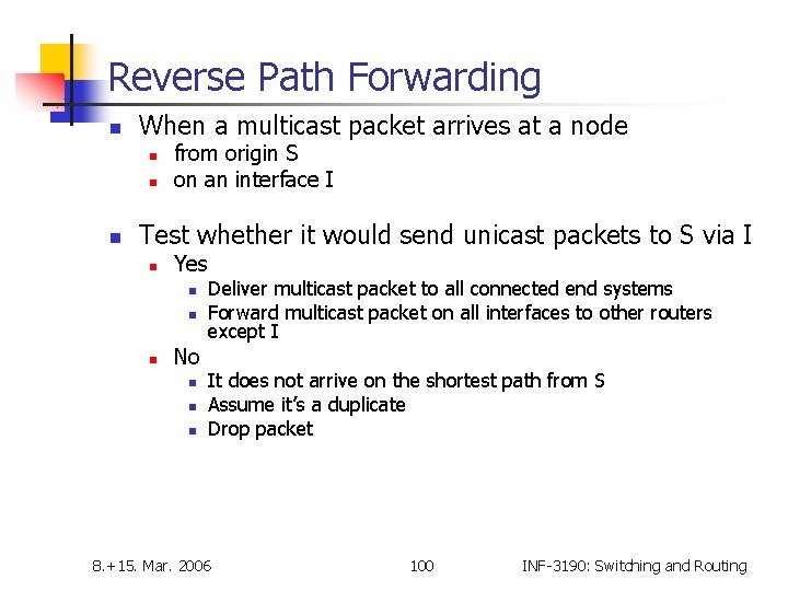 Reverse Path Forwarding n When a multicast packet arrives at a node n n