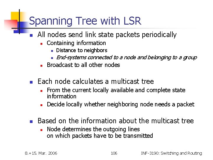 Spanning Tree with LSR n All nodes send link state packets periodically n Containing