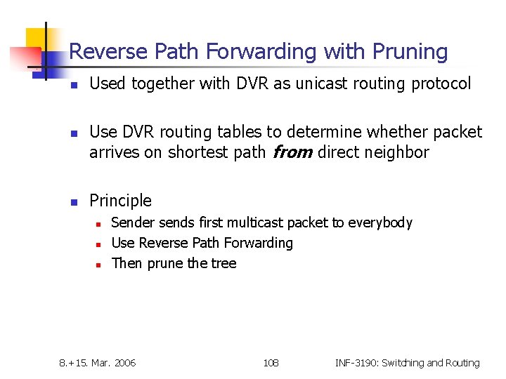 Reverse Path Forwarding with Pruning n n n Used together with DVR as unicast