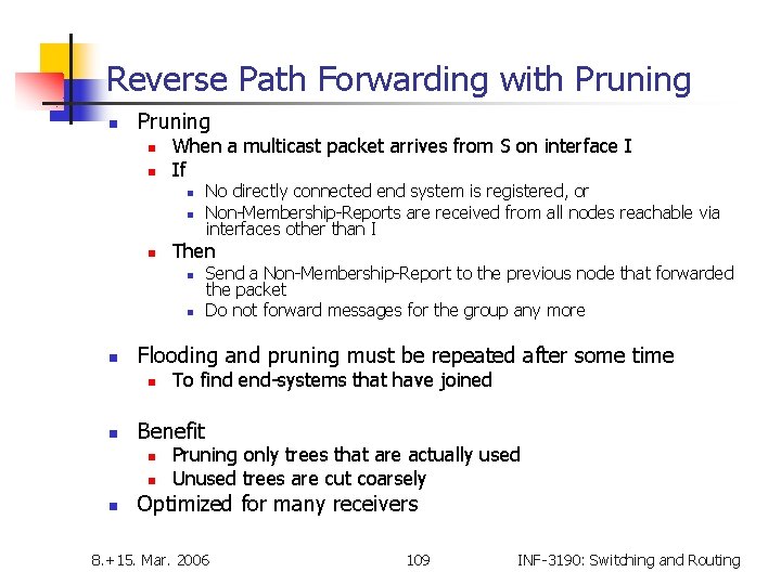 Reverse Path Forwarding with Pruning n n When a multicast packet arrives from S