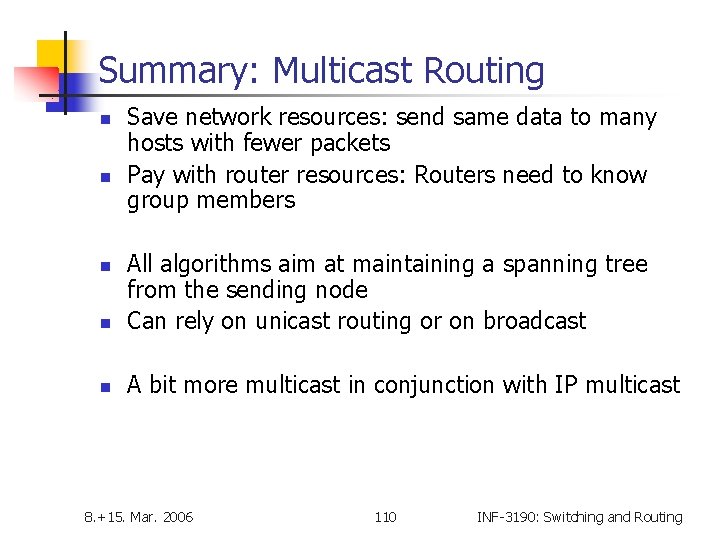 Summary: Multicast Routing n n Save network resources: send same data to many hosts