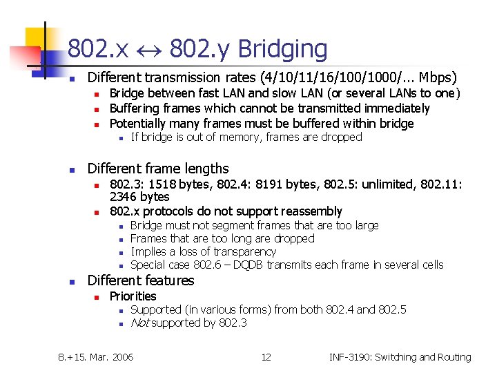 802. x 802. y Bridging n Different transmission rates (4/10/11/16/1000/. . . Mbps) n