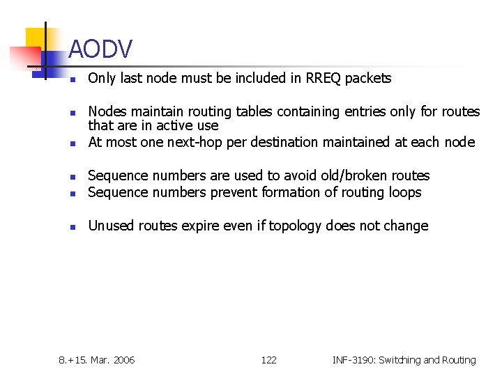 AODV n n n Only last node must be included in RREQ packets Nodes