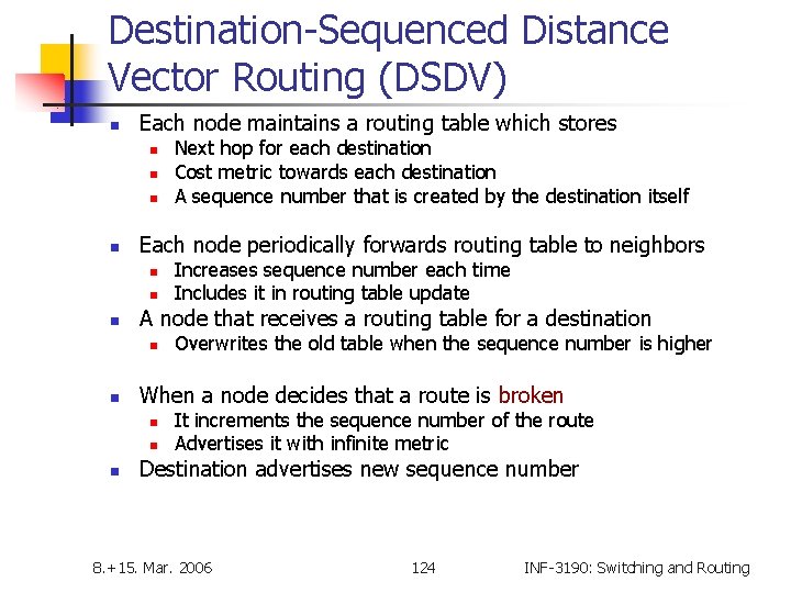 Destination-Sequenced Distance Vector Routing (DSDV) n Each node maintains a routing table which stores