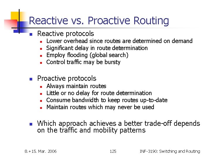 Reactive vs. Proactive Routing n Reactive protocols n n n Proactive protocols n n