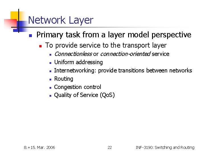 Network Layer n Primary task from a layer model perspective n To provide service